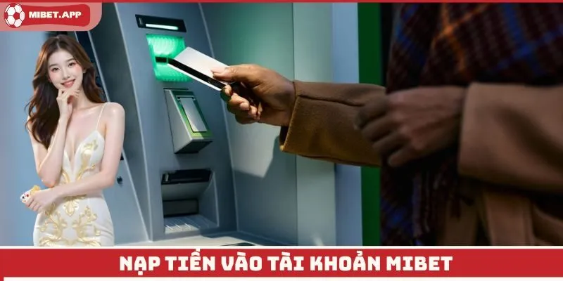 Nạp tiền vào tài khoản Mibet