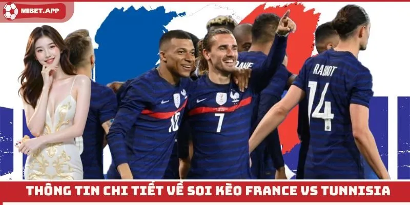Thông tin chi tiết về soi kèo France vs Tunnisia