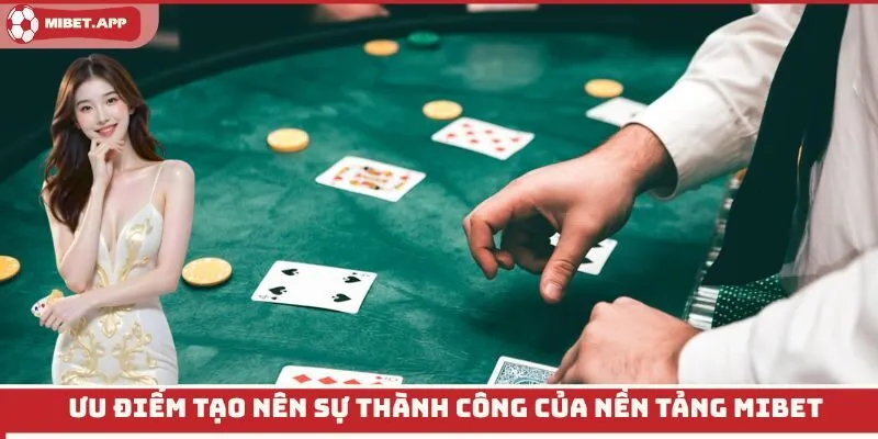 Ưu điểm tạo nên sự thành công của nền tảng Mibet